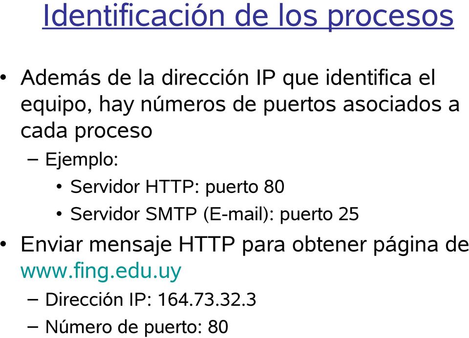 HTTP: puerto 80 Servidor SMTP (E-mail): puerto 25 Enviar mensaje HTTP para