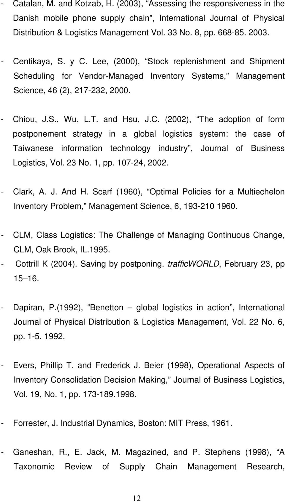 and Hsu, J.C. (2002), The adoption of form postponement strategy in a global logistics system: the case of Taiwanese information technology industry, Journal of Business Logistics, Vol. 23 No. 1, pp.
