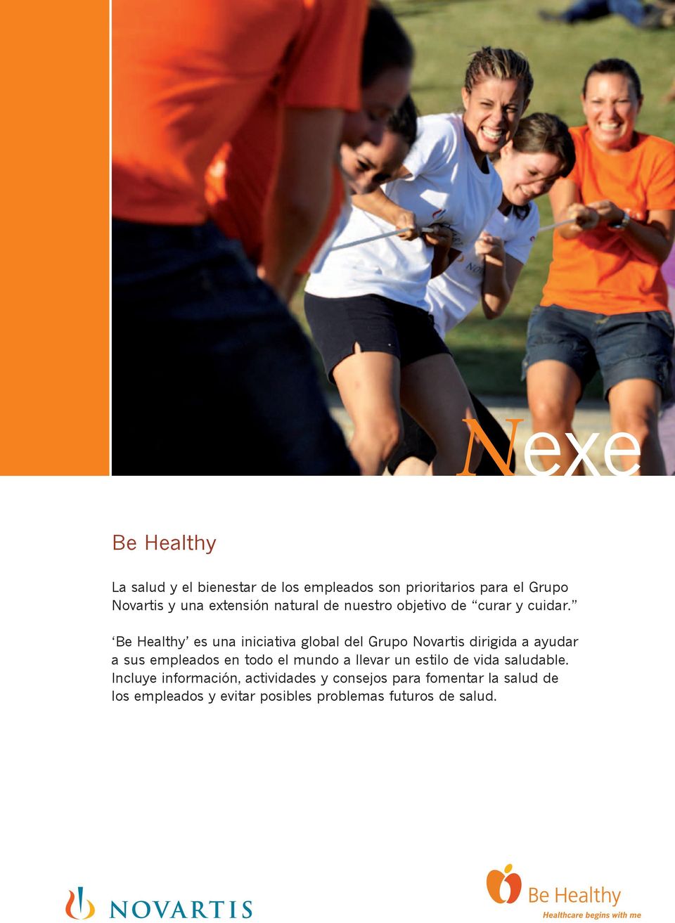 Be Healthy es una iniciativa global del Grupo Novartis dirigida a ayudar a sus empleados en todo el mundo a