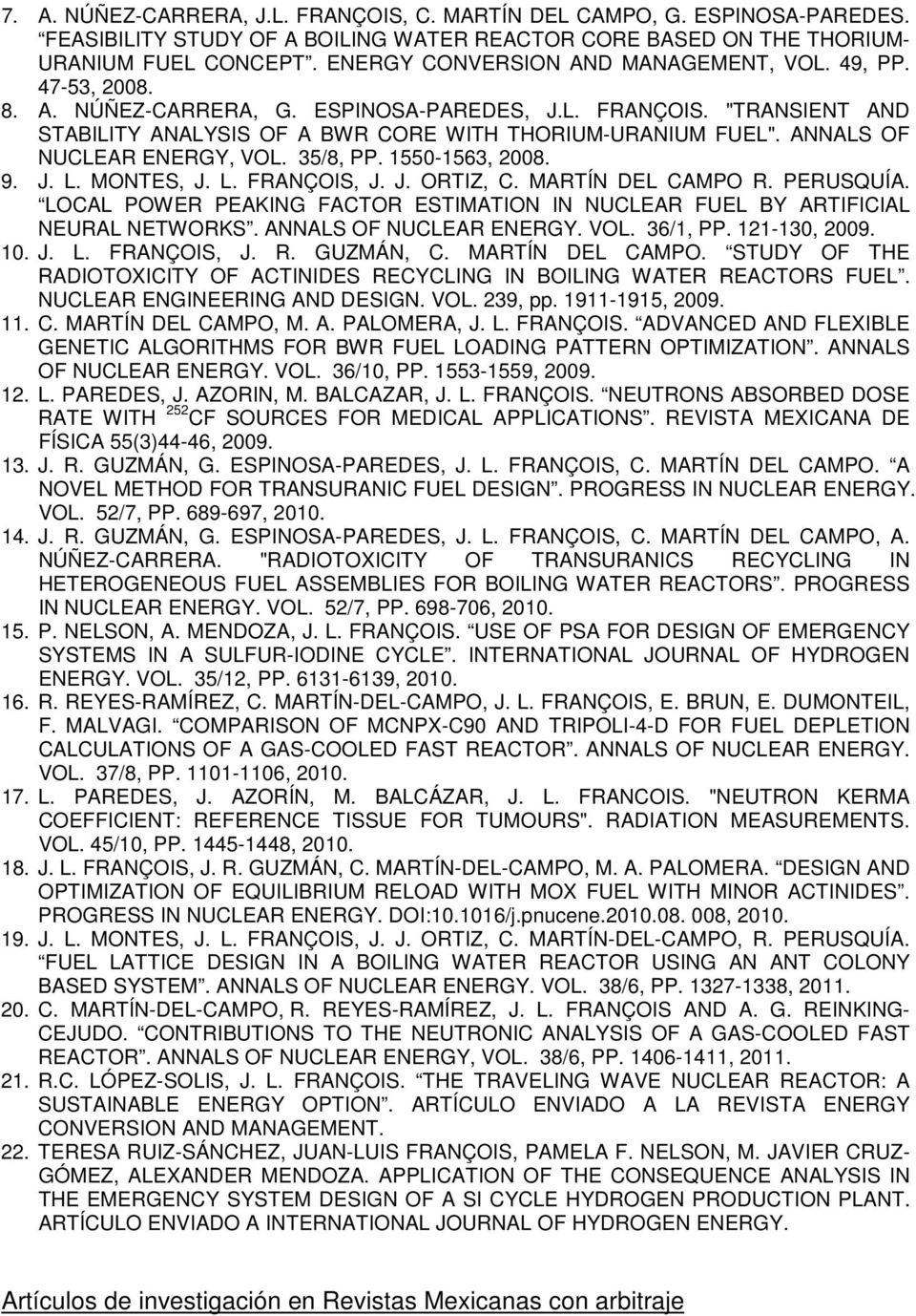 ANNALS OF NUCLEAR ENERGY, VOL. 35/8, PP. 1550-1563, 2008. 9. J. L. MONTES, J. L. FRANÇOIS, J. J. ORTIZ, C. MARTÍN DEL CAMPO R. PERUSQUÍA.