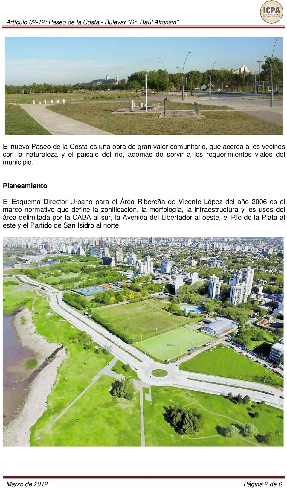 Planeamiento El Esquema Director Urbano para el Área Ribereña de Vicente López del año 2006 es el marco normativo que define la