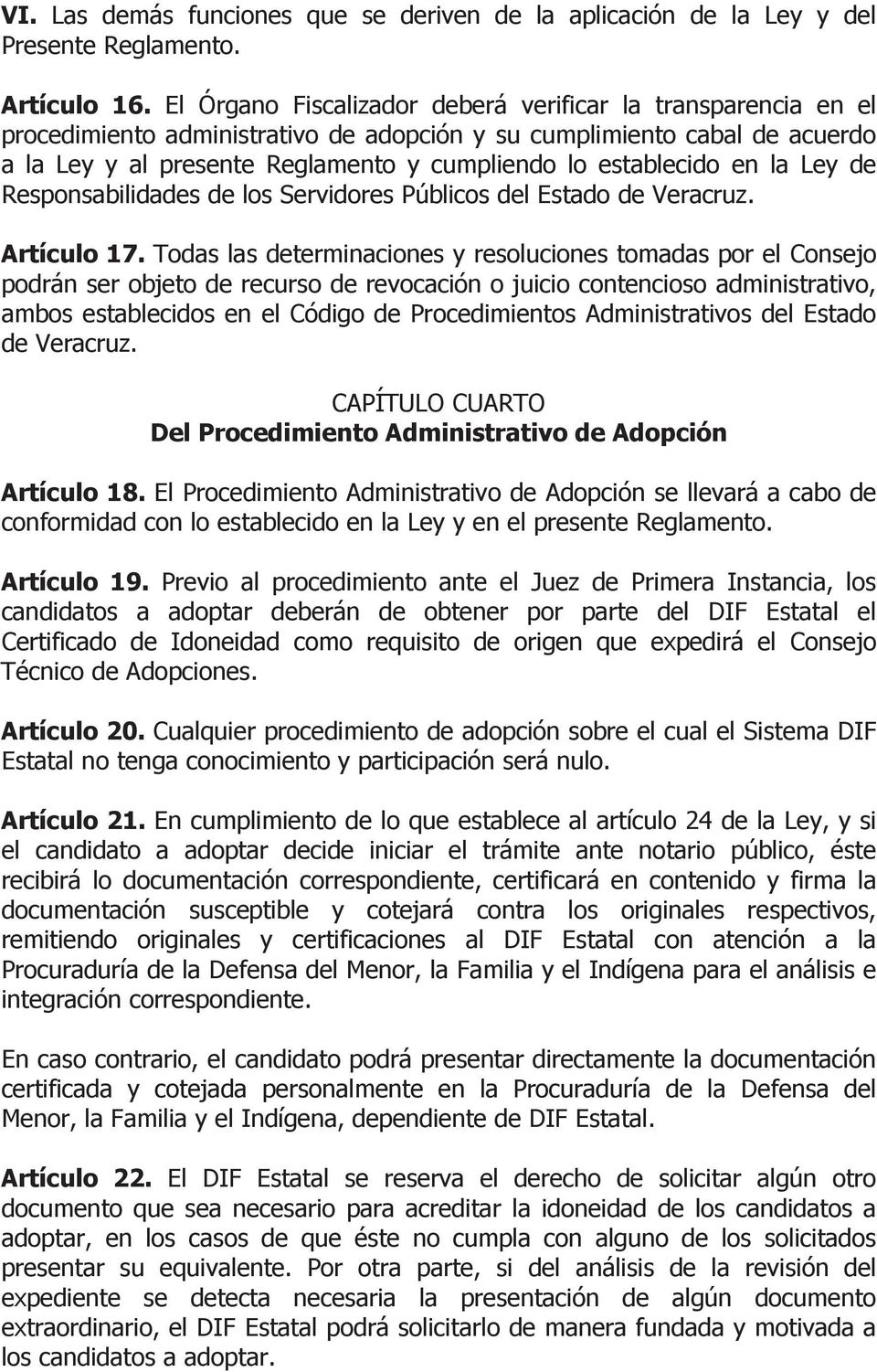 establecido en la Ley de Responsabilidades de los Servidores Públicos del Estado de Veracruz. Artículo 17.