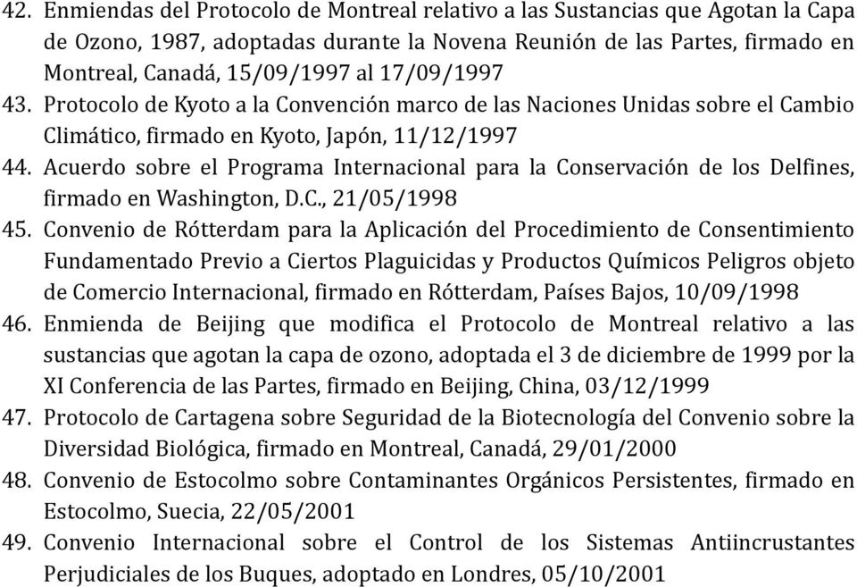 Acuerdo sobre el Programa Internacional para la Conservacio n de los Delfines, firmado en Washington, D.C., 21/05/1998 45.