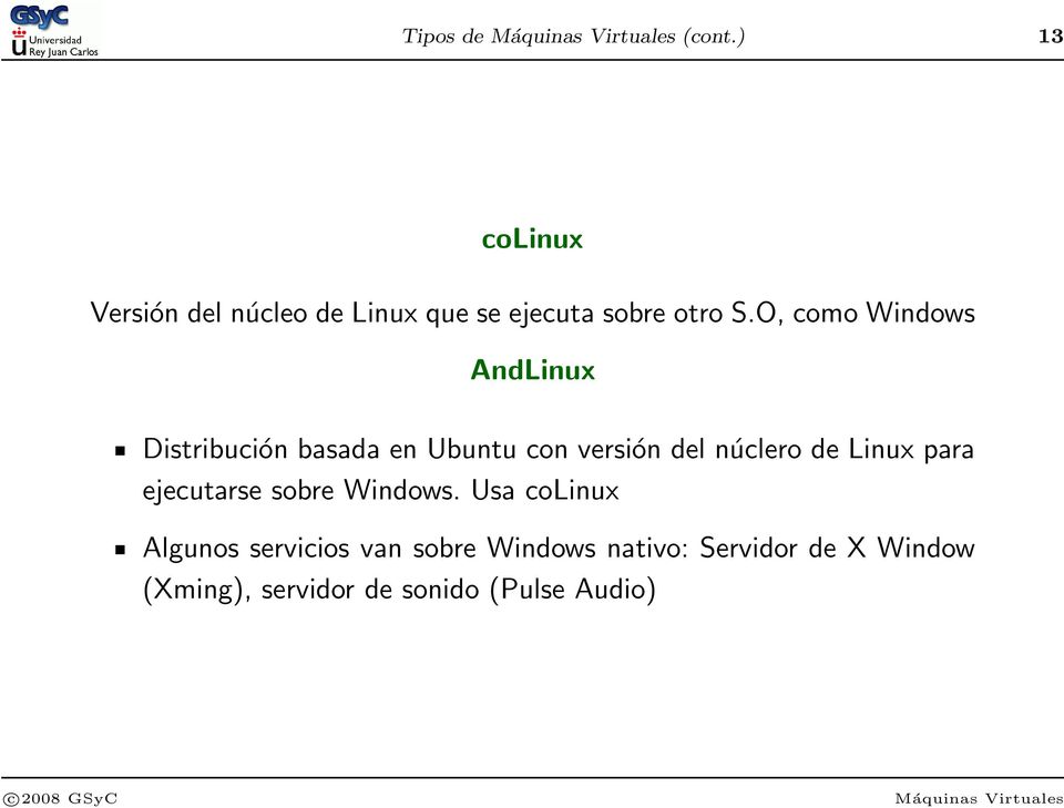 O, como Windows AndLinux Distribución basada en Ubuntu con versión del núclero