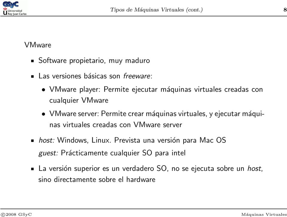 virtuales creadas con cualquier VMware VMware server: Permite crear máquinas virtuales, y ejecutar máquinas virtuales