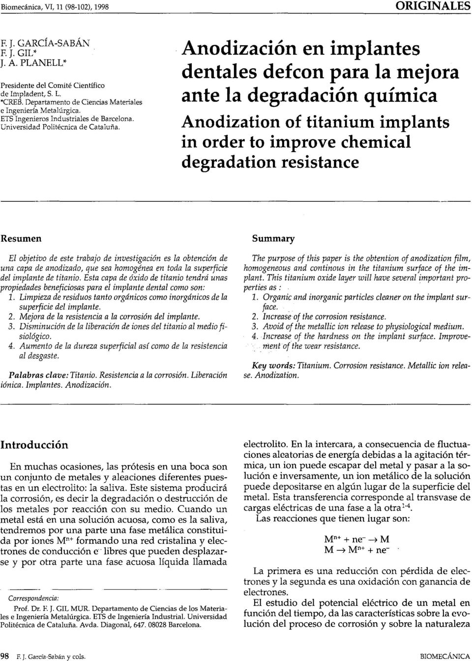 Anodization of titanium implants in order to improve chemical degradation resistance Resumen El objetivo de este trabajo de investigación es la obtención de una capa de anodizado, que sea homogénea