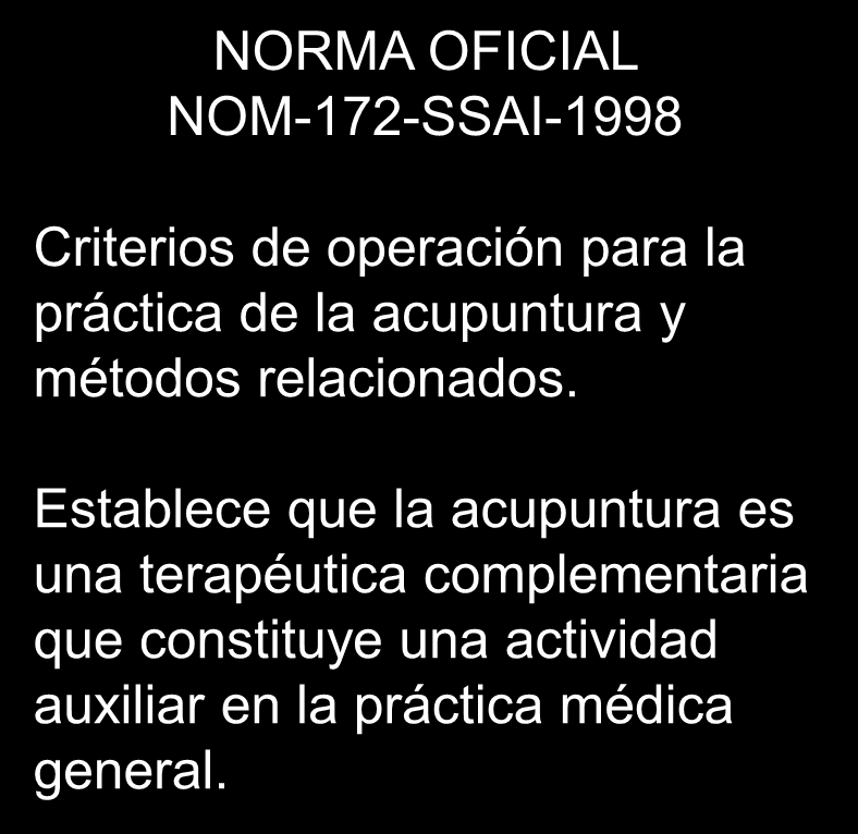 NORMA OFICIAL NOM-172-SSAI-1998 Criterios de operación para la práctica de la acupuntura y métodos relacionados.
