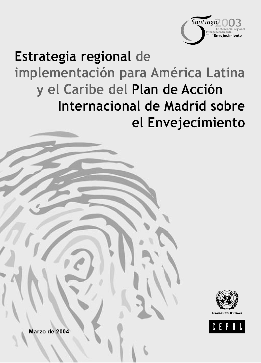 3 Envejecimiento en Chile a) Dimensiones del Envejecimiento. i. Estrategia Regional de Implementación para América Latina y el Caribe del Plan de Acción Internacional de Madrid sobre Envejecimiento.