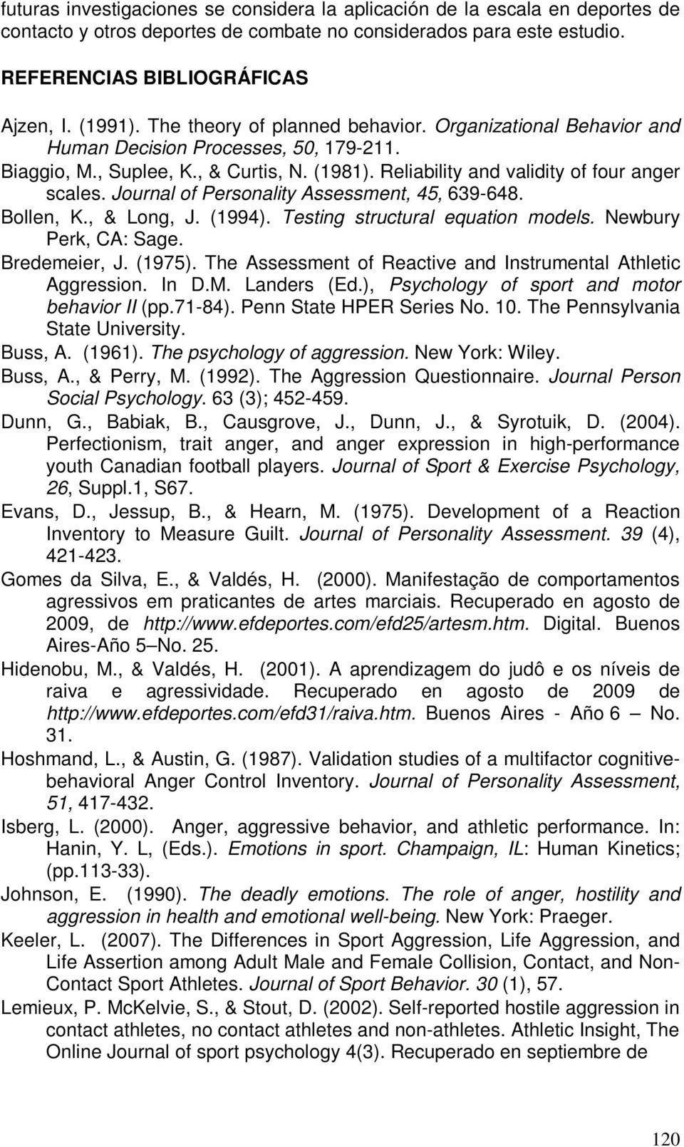 Journal of Personality Assessment, 45, 639-648. Bollen, K., & Long, J. (1994). Testing structural equation models. Newbury Perk, CA: Sage. Bredemeier, J. (1975).