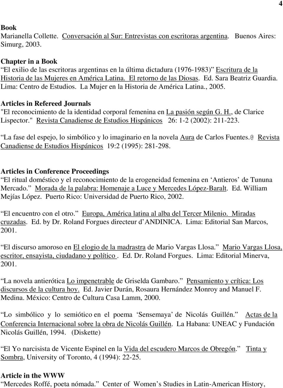 Sara Beatriz Guardia. Lima: Centro de Estudios. La Mujer en la Historia de América Latina., 2005.