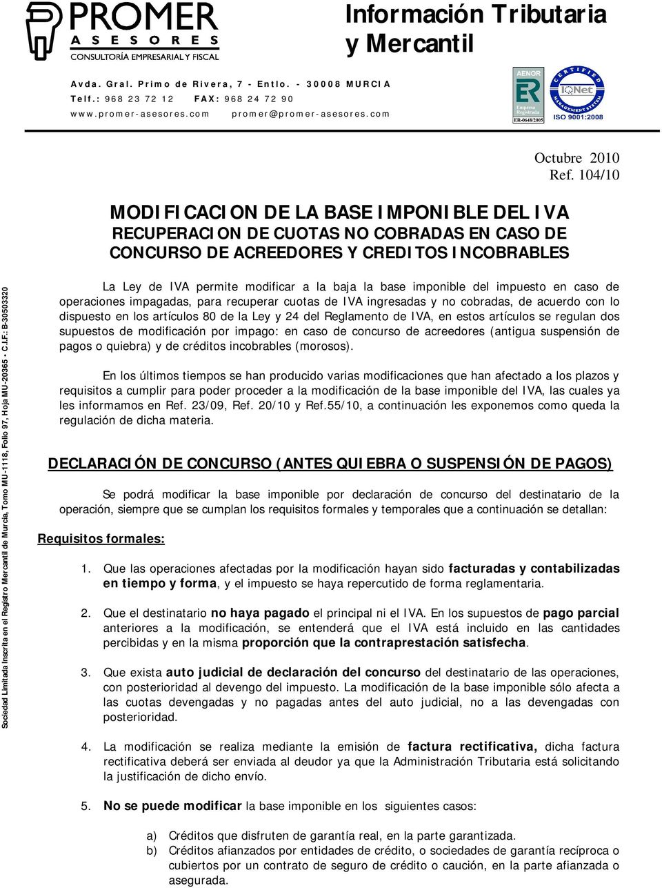 104/10 Sociedad Limitada Inscrita en el Registro Mercantil de Murcia, Tomo MU-1118, Fo