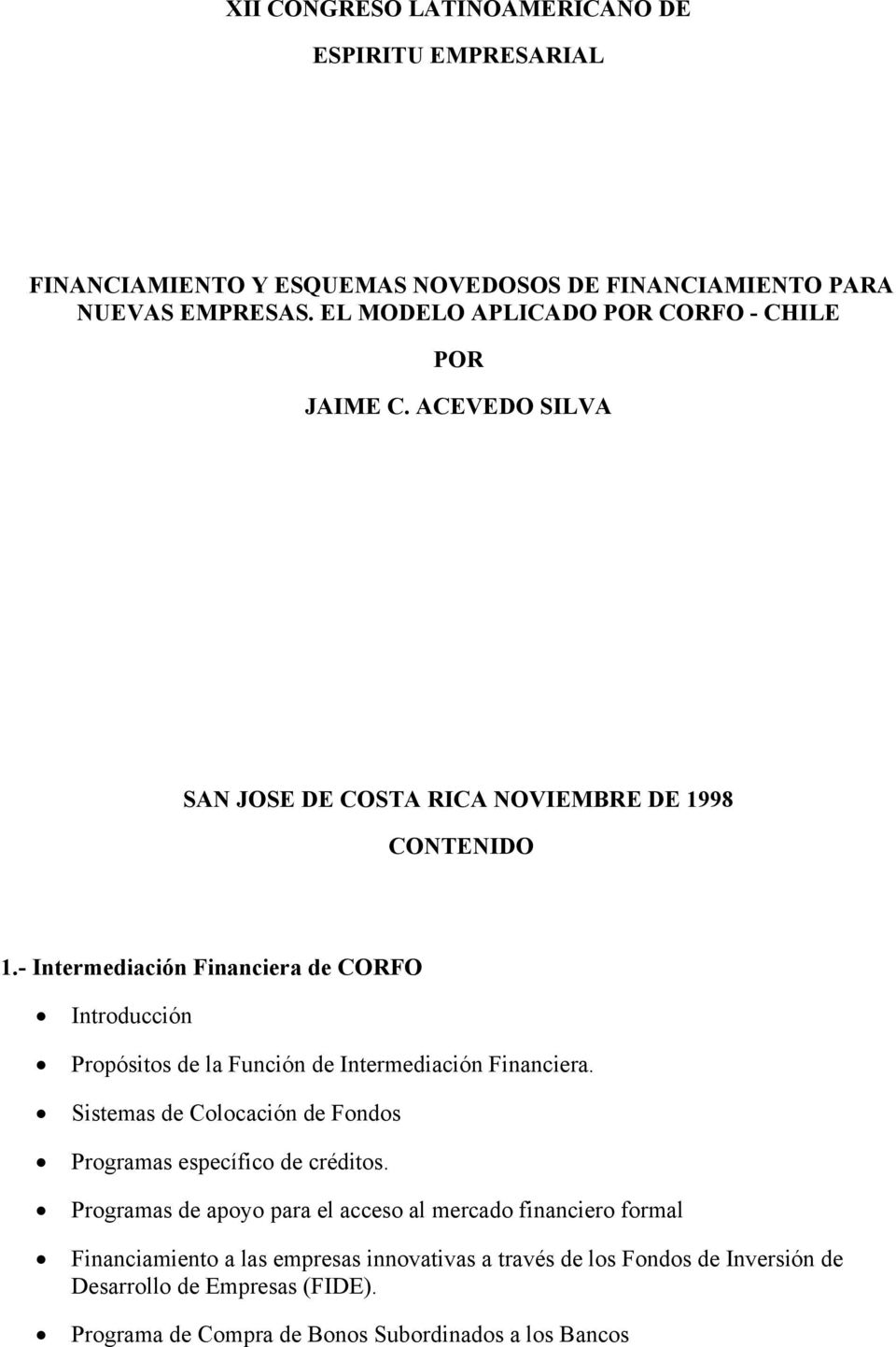 - Intermediación Financiera de CORFO Introducción Propósitos de la Función de Intermediación Financiera.