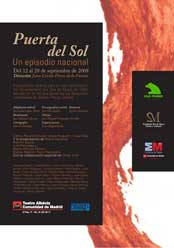 Puerta del Sol, es un espectáculo teatral basado en la tercera parte de los Episodios Nacionales, tomando como eje central los hechos que acontecen desde el motín de Aranjuez, hasta el levantamiento