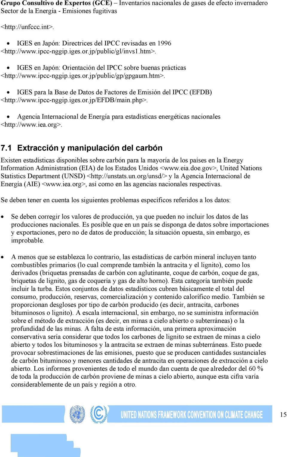 ipcc-nggip.iges.or.jp/efdb/main.php>. Agencia Internacional de Energía para estadísticas energéticas nacionales <http://www.iea.org>. 7.