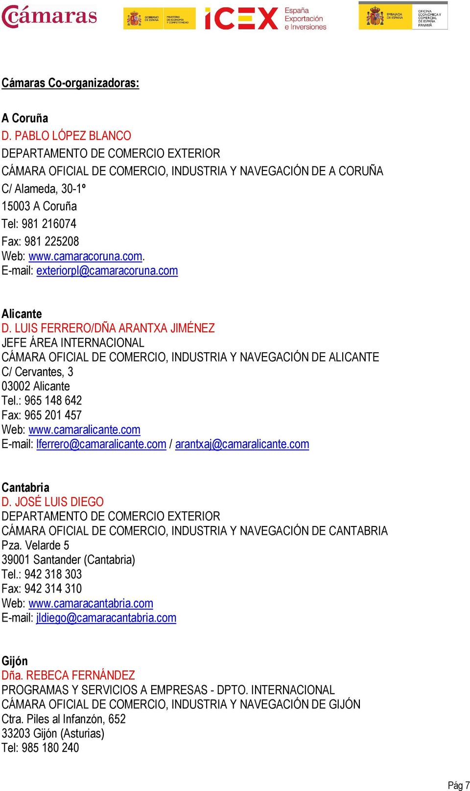 camaracoruna.com. E-mail: exteriorpl@camaracoruna.com Alicante D.