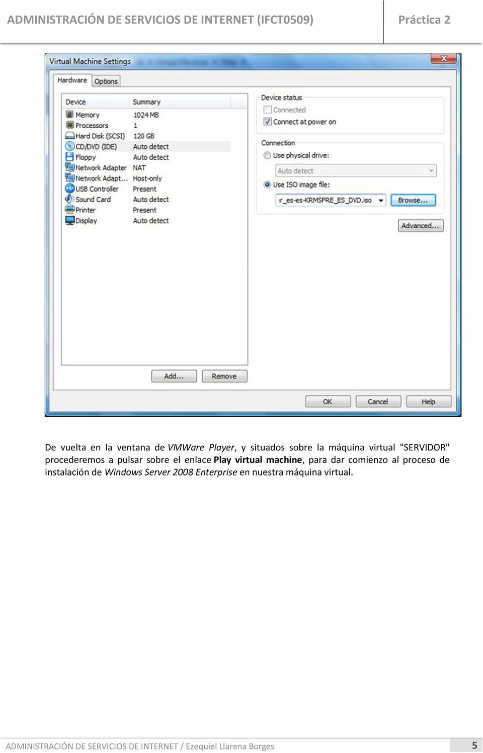 Play virtual machine, para dar comienzo al proceso de instalación de Windows Server 2008
