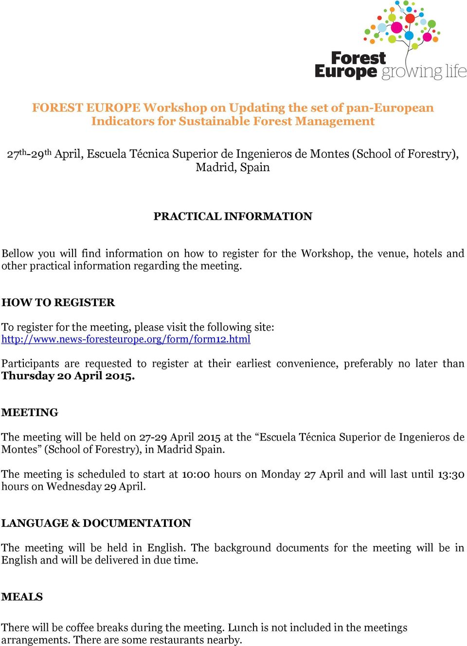 HOW TO REGISTER To register for the meeting, please visit the following site: http://www.news-foresteurope.org/form/form12.