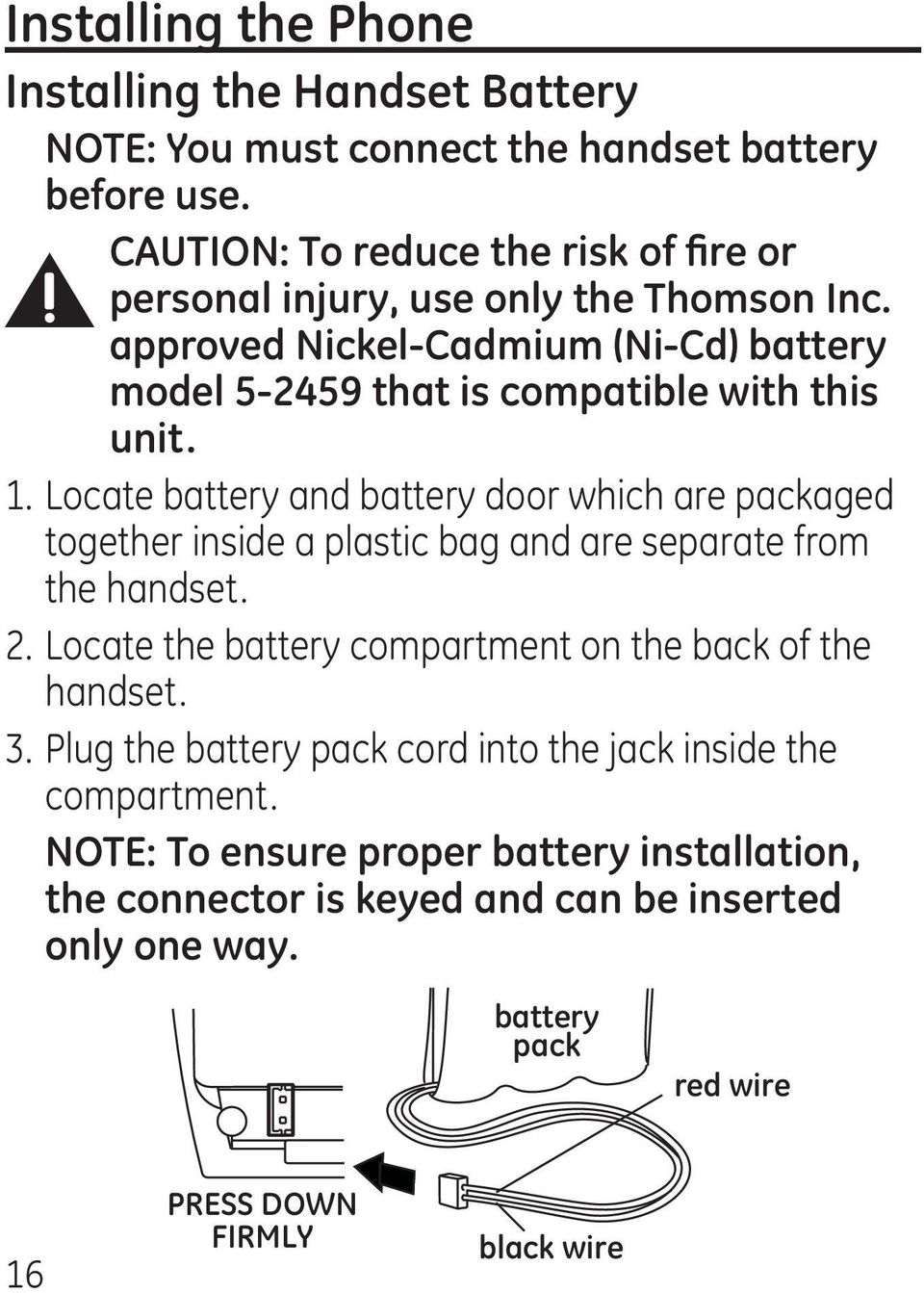 1. Locate battery and battery door which are packaged together inside a plastic bag and are separate from the handset. 2.