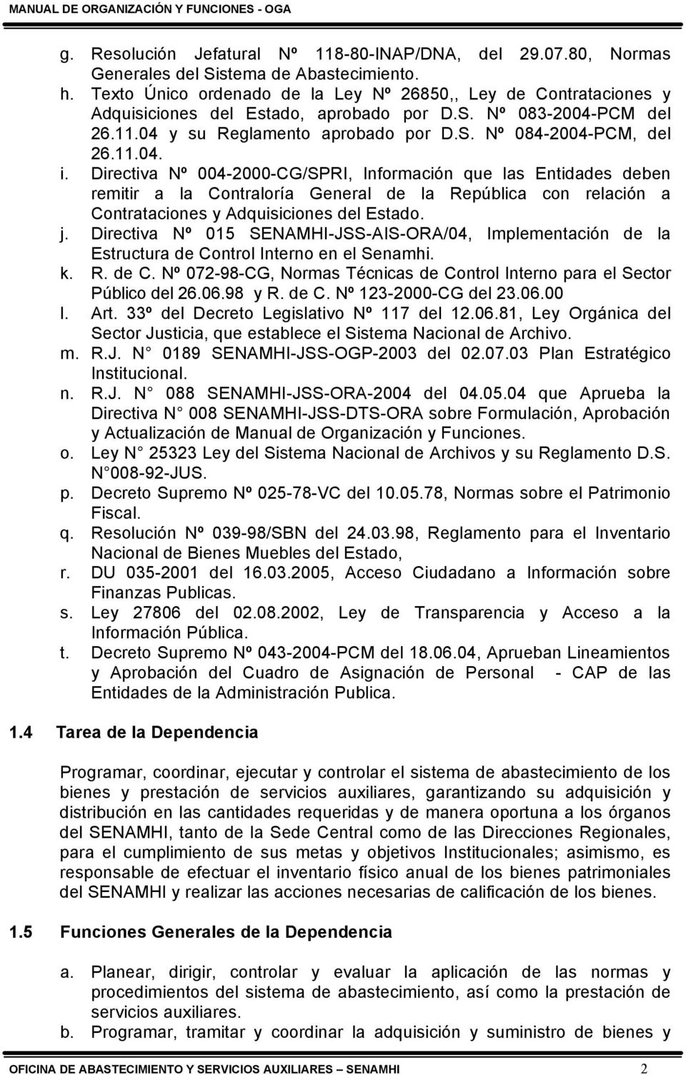 Directiva Nº 004-2000-CG/SPRI, Información que las Entidades deben remitir a la Contraloría General de la República con relación a Contrataciones y Adquisiciones del Estado. j.
