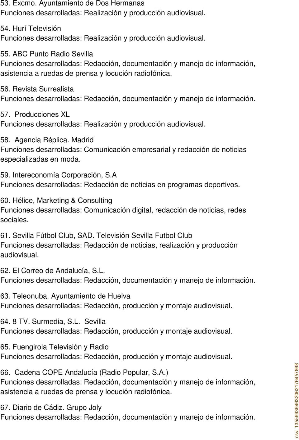 Revista Surrealista Funciones desarrolladas: Redacción, documentación y manejo de información. 57. Producciones XL 58. Agencia Réplica.