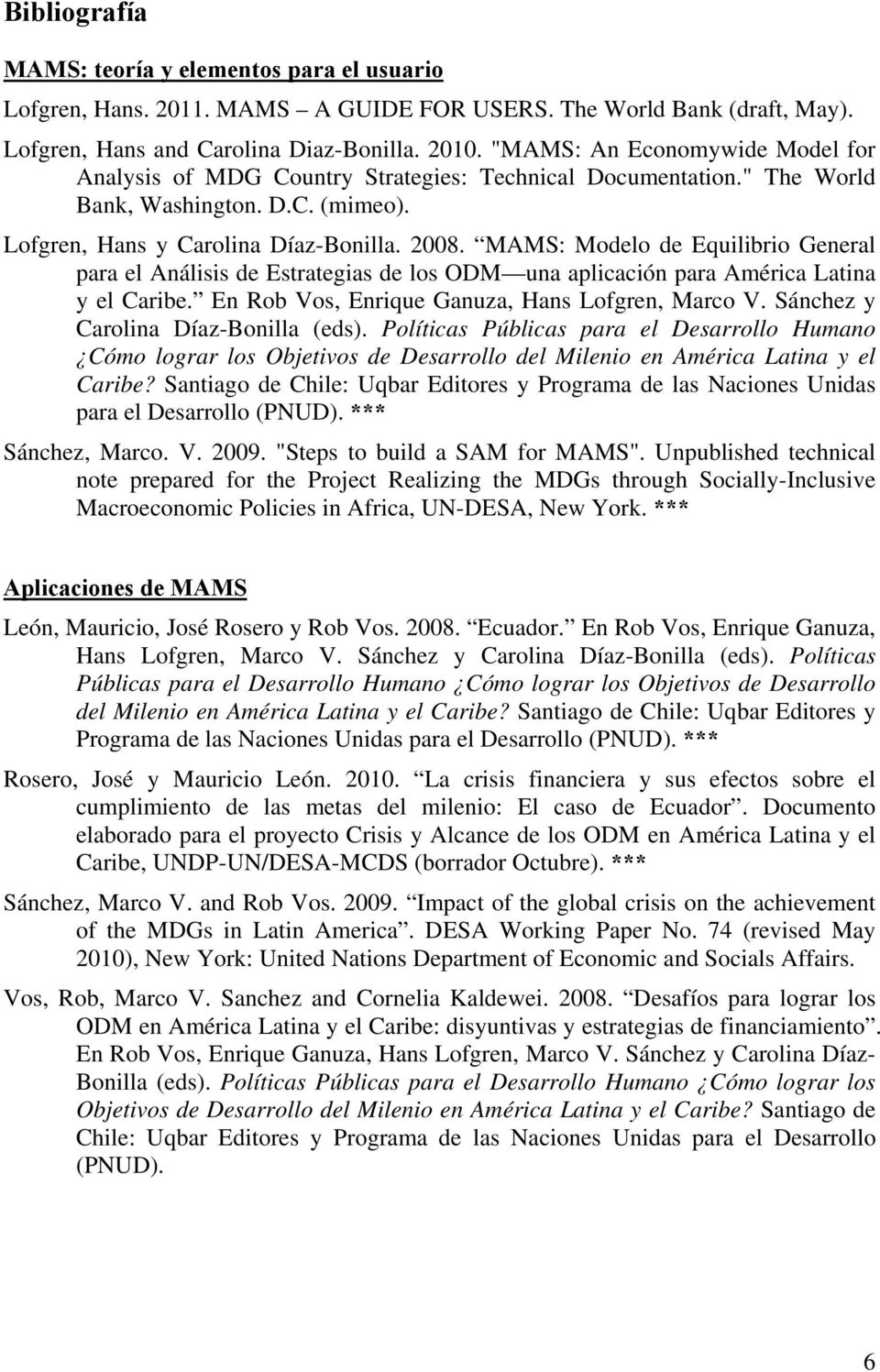 MAMS: Modelo de Equilibrio General para el Análisis de Estrategias de los ODM una aplicación para América Latina y el Caribe. En Rob Vos, Enrique Ganuza, Hans Lofgren, Marco V.