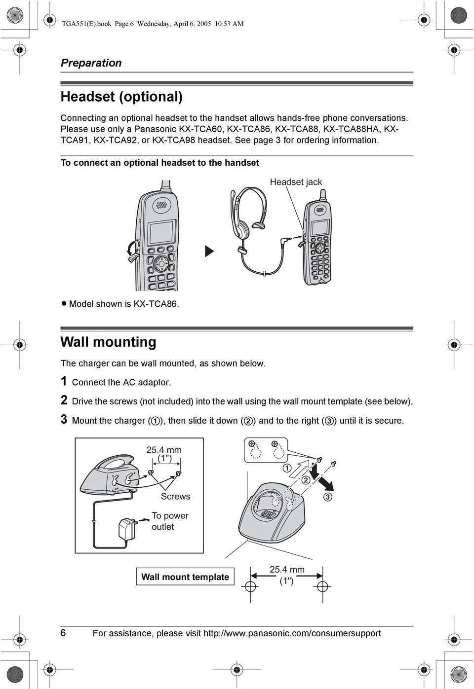 To connect an optional headset to the handset Headset jack L Model shown is KX-TCA86. Wall mounting The charger can be wall mounted, as shown below. 1 Connect the AC adaptor.