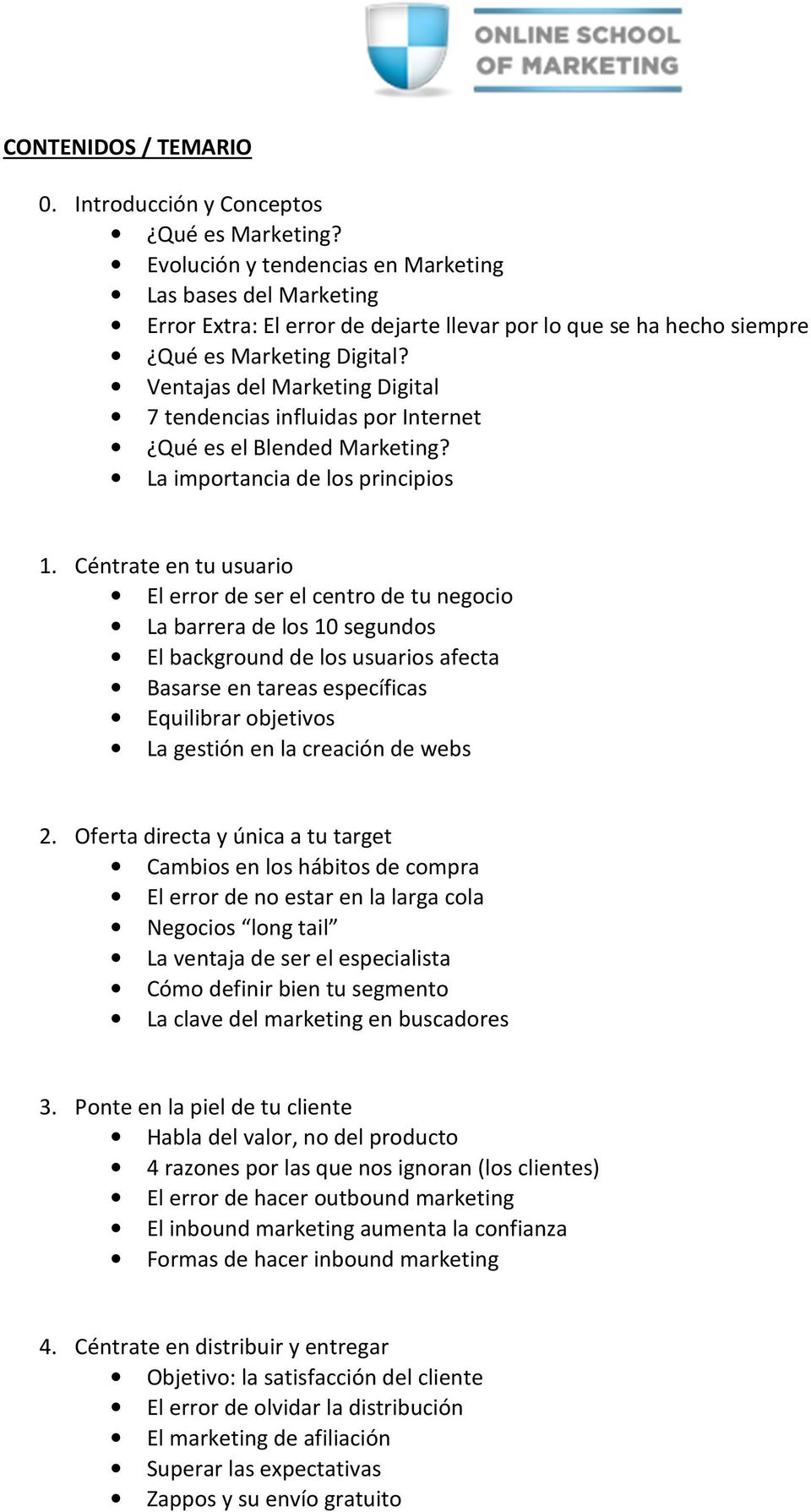 Ventajas del Marketing Digital 7 tendencias influidas por Internet Qué es el Blended Marketing? La importancia de los principios 1.