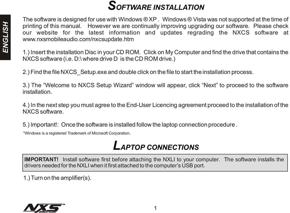 ) Insert the installation Disc in your CD ROM. Click on My Computer and find the drive that contains the NXCS software (i.e. D:\ where drive D is the CD ROM drive.) 2.) Find the file NXCS_Setup.