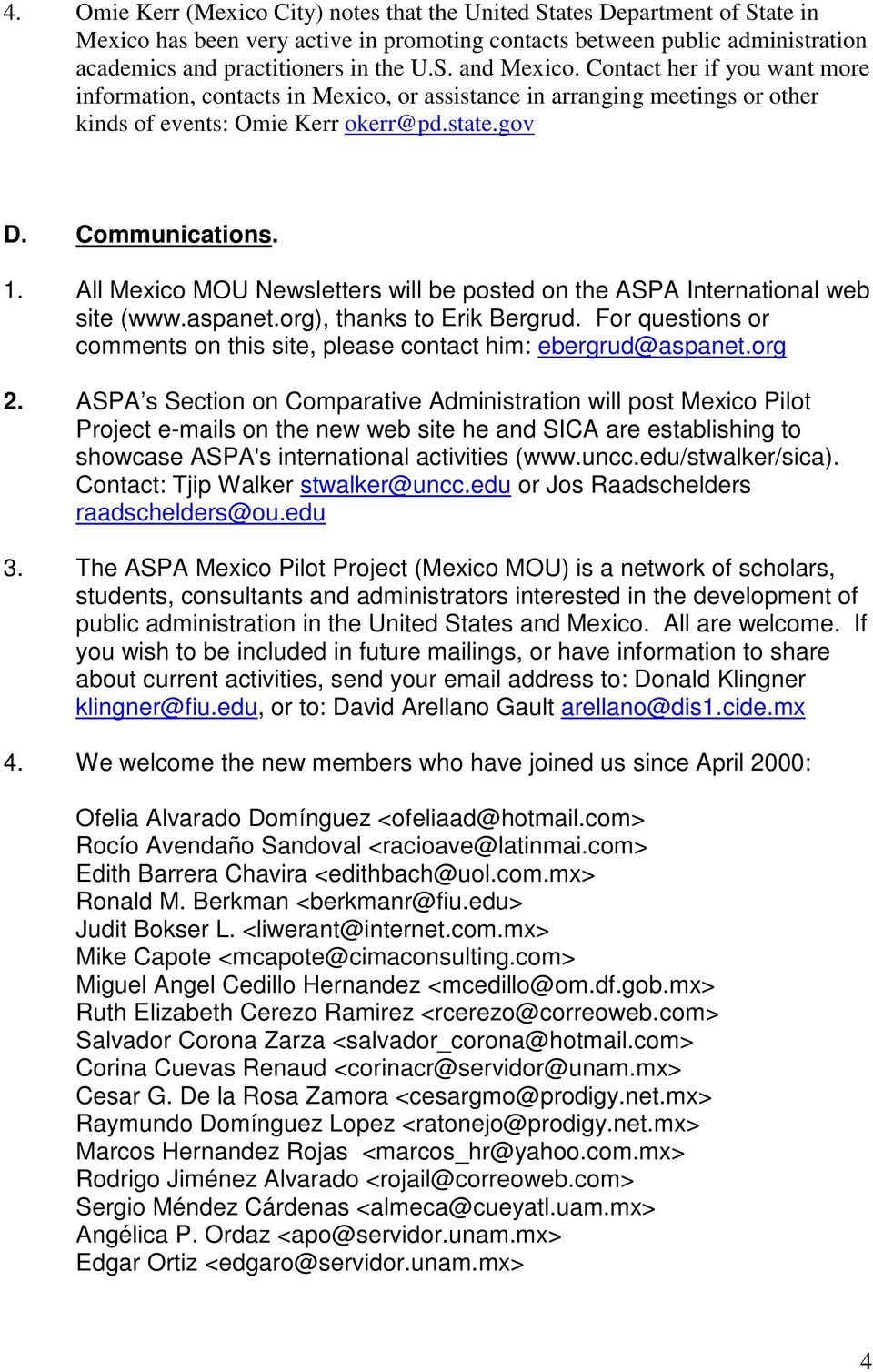 All Mexico MOU Newsletters will be posted on the ASPA International web site (www.aspanet.org), thanks to Erik Bergrud. For questions or comments on this site, please contact him: ebergrud@aspanet.