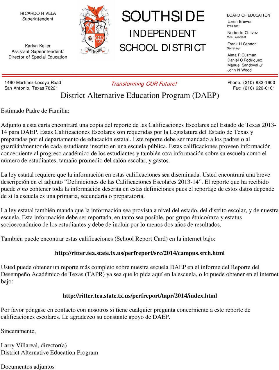 District Alternative Education Program (DAEP) Adjunto a esta carta encontrará una copia del reporte de las Calificaciones Escolares del Estado de Texas 2013-14 para DAEP.