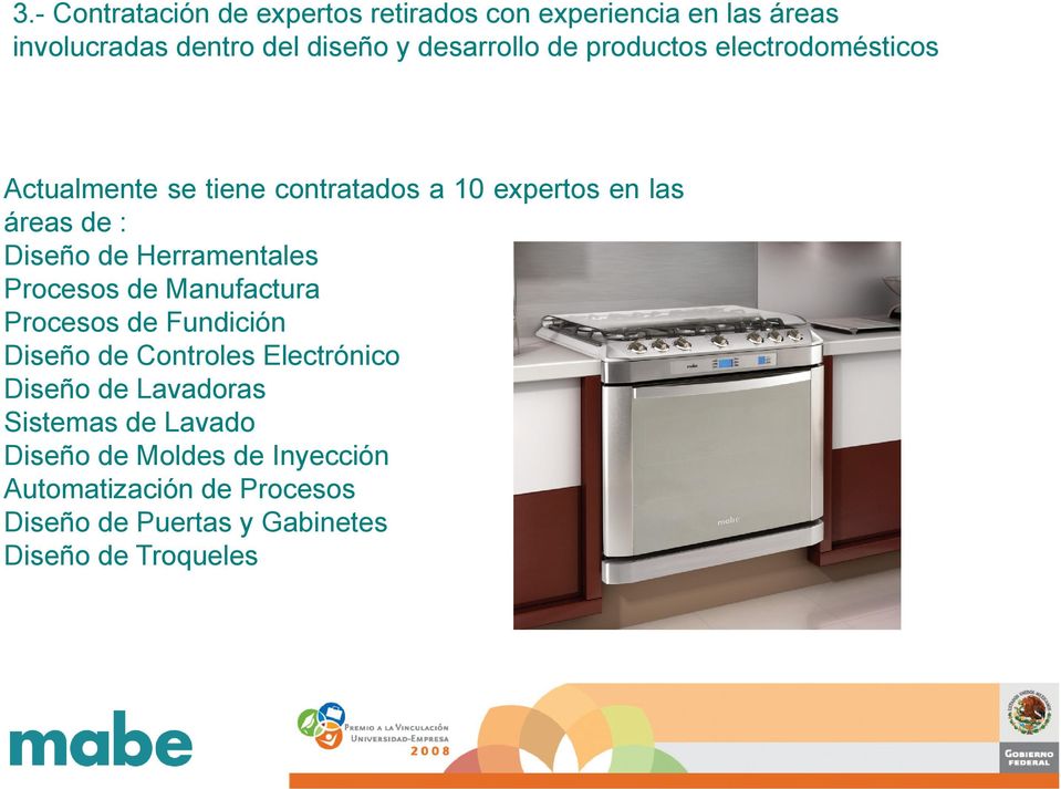 Herramentales Procesos de Manufactura Procesos de Fundición ió Diseño de Controles Electrónico Diseño de Lavadoras