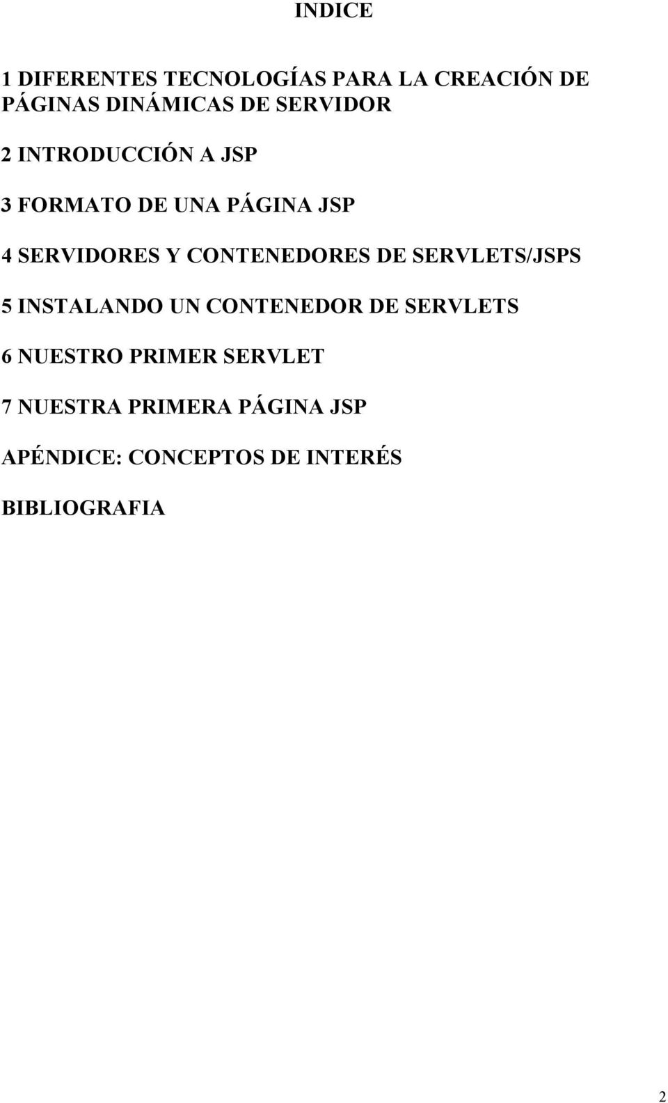 CONTENEDORES DE SERVLETS/JSPS 5 INSTALANDO UN CONTENEDOR DE SERVLETS 6 NUESTRO
