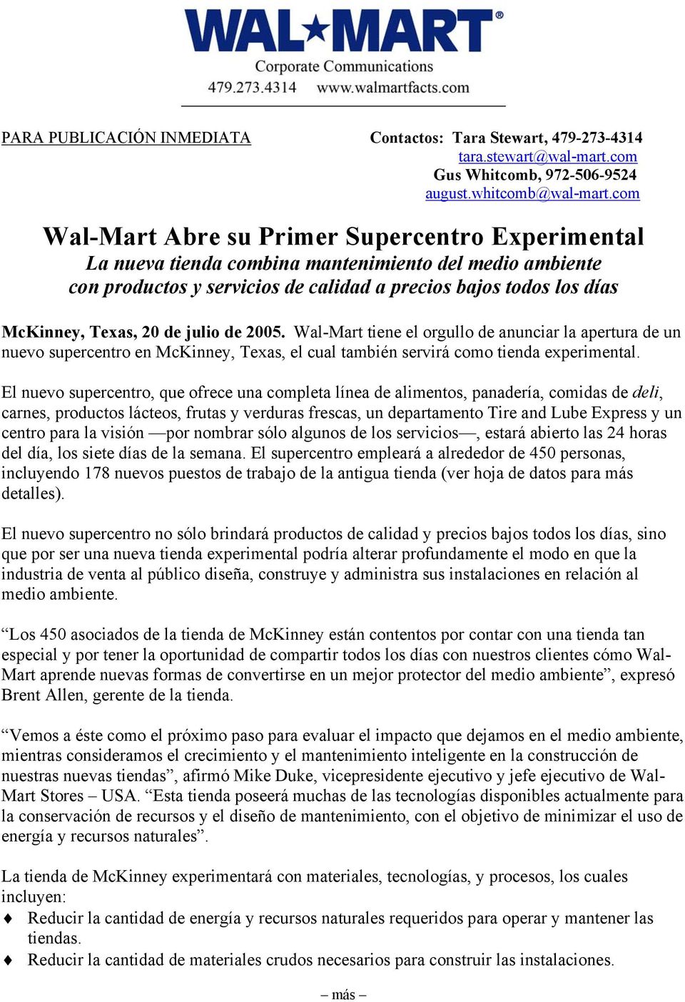de julio de 2005. Wal-Mart tiene el orgullo de anunciar la apertura de un nuevo supercentro en McKinney, Texas, el cual también servirá como tienda experimental.