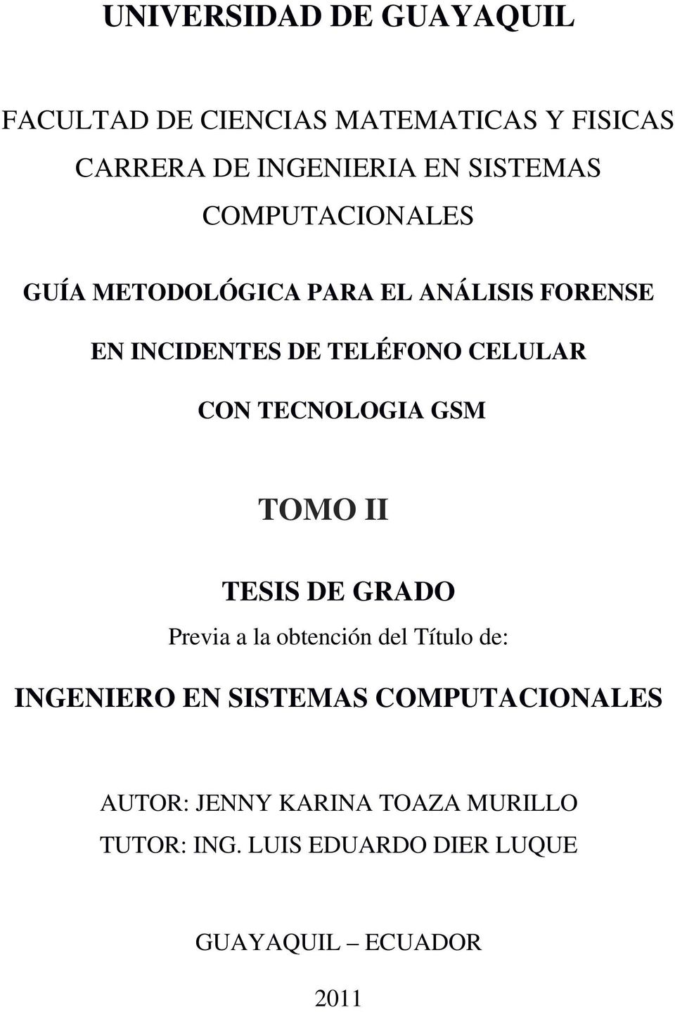 CON TECNOLOGIA GSM TOMO II TESIS DE GRADO Previa a la obtención del Título de: INGENIERO EN SISTEMAS