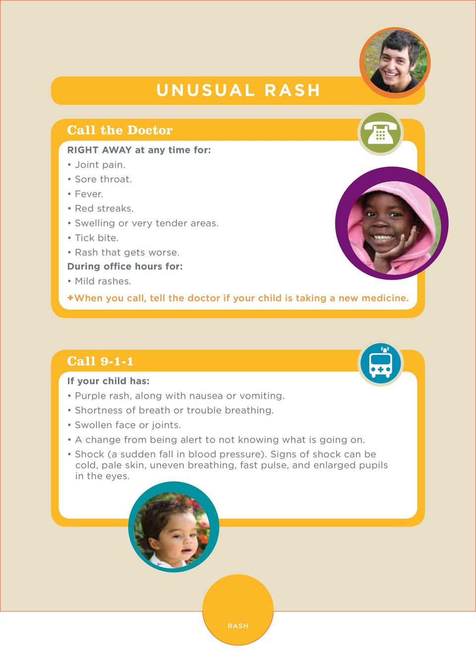 Call 9-1-1 If your child has: Purple rash, along with nausea or vomiting. Shortness of breath or trouble breathing. Swollen face or joints.