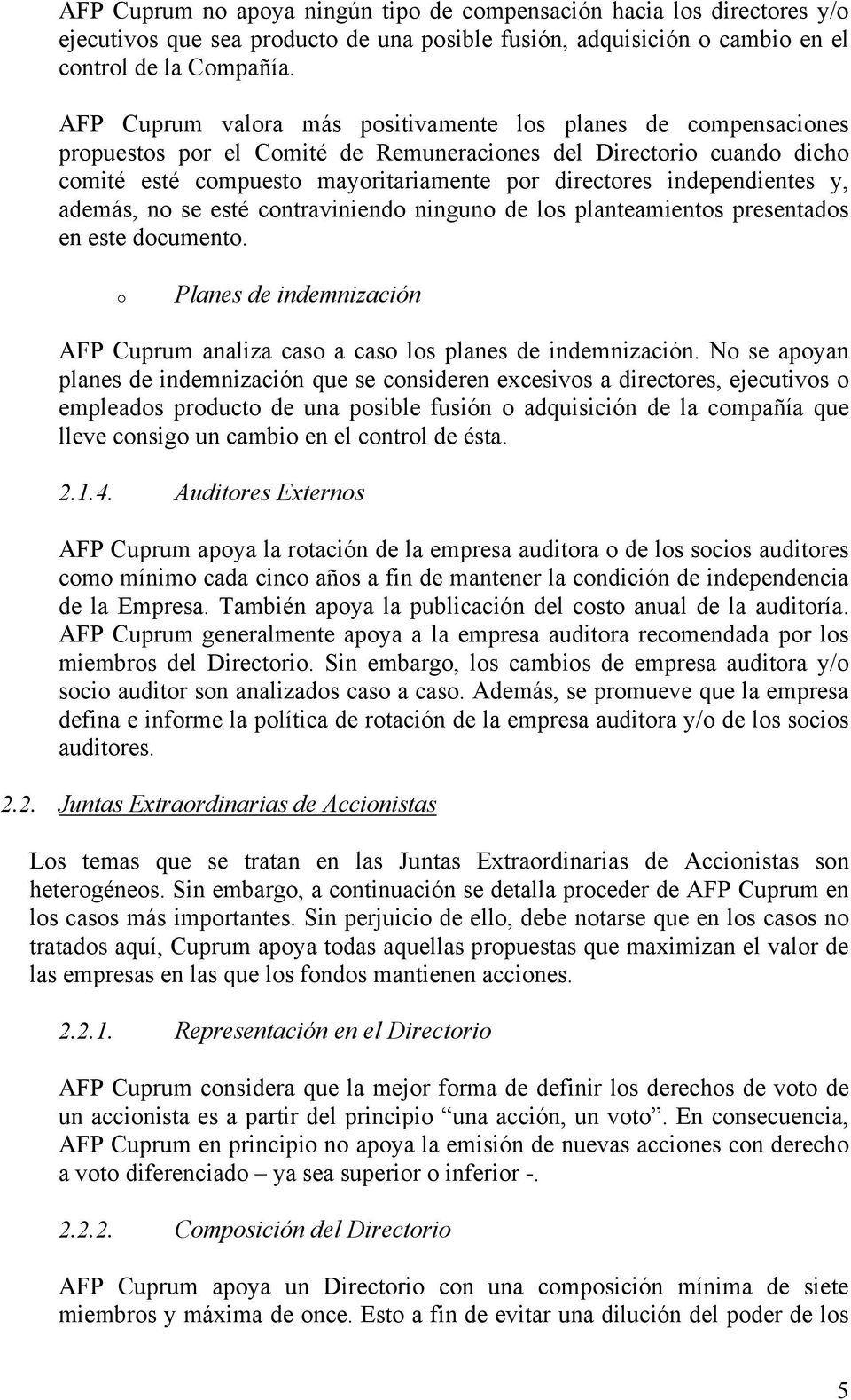 independientes y, además, no se esté contraviniendo ninguno de los planteamientos presentados en este documento. o Planes de indemnización AFP Cuprum analiza caso a caso los planes de indemnización.
