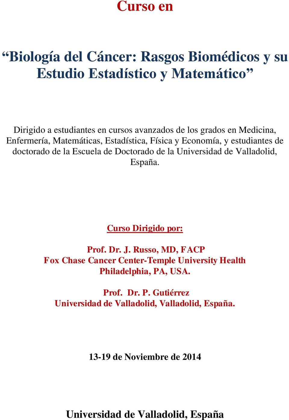 Universidad de Valladolid, España. Curso Dirigido por: Prof. Dr. J.
