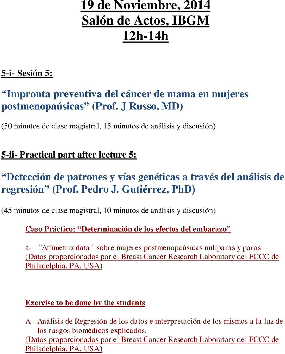 Gutiérrez, PhD) (45 minutos de clase magistral, 10 minutos de análisis y discusión) Caso Práctico: Determinación de los efectos del embarazo a- Affimetrix data