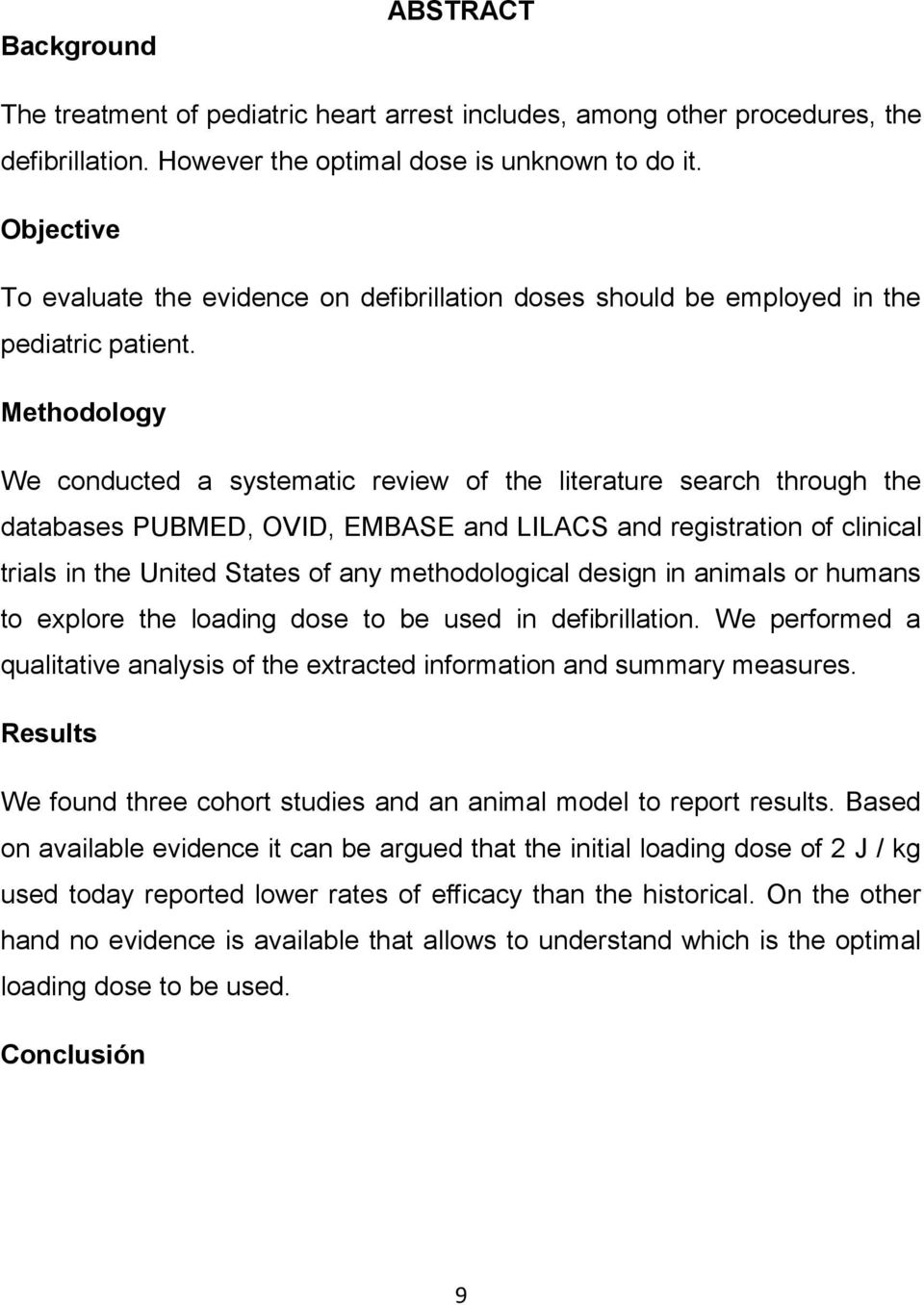 Methodology We conducted a systematic review of the literature search through the databases PUBMED, OVID, EMBASE and LILACS and registration of clinical trials in the United States of any