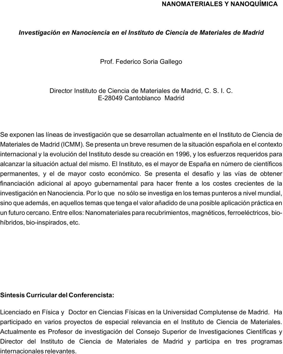 encia de Materiales de Madrid, C. S. I. C. E-28049 Cantoblanco Madrid Se exponen las líneas de investigación que se desarrollan actualmente en el Instituto de Ciencia de Materiales de Madrid (ICMM).