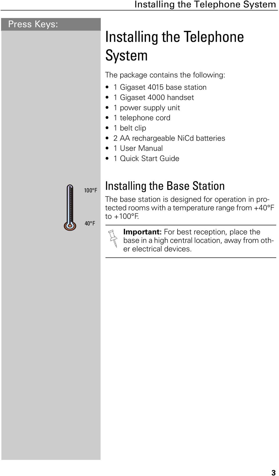 Start Guide 100 F 40 F Installing the Base Station The base station is designed for operation in protected rooms with a temperature