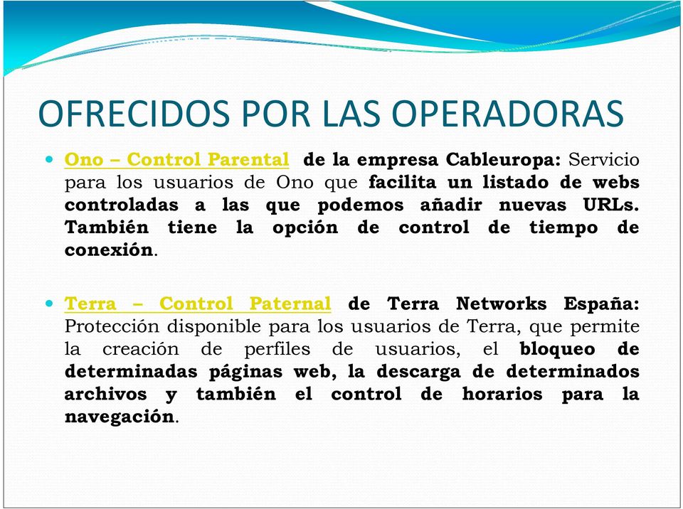 Terra Control Paternal de Terra Networks España: Protección disponible para los usuarios de Terra, que permite la creación de