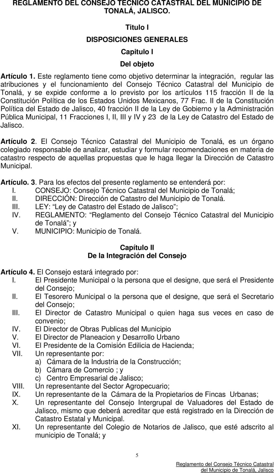 por los artículos 115 fracción II de la Constitución Política de los Estados Unidos Mexicanos, 77 Frac.