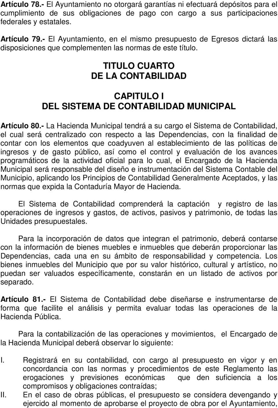 TITULO CUARTO DE LA CONTABILIDAD CAPITULO I DEL SISTEMA DE CONTABILIDAD MUNICIPAL Artículo 80.