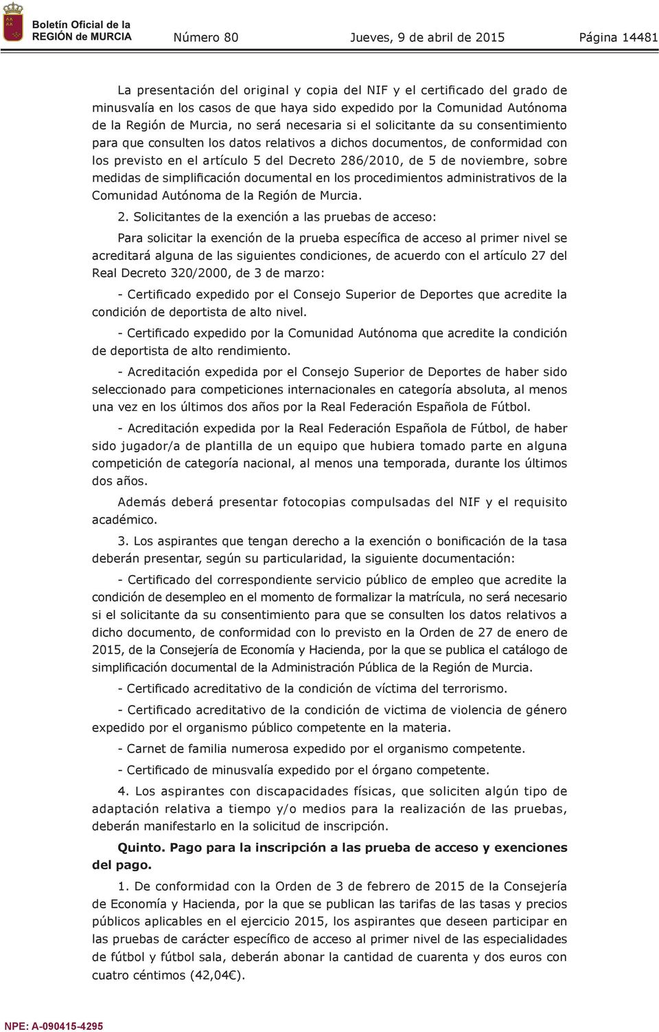 simplificación documental en los procedimientos administrativos de la Comunidad Autónoma de la. 2.