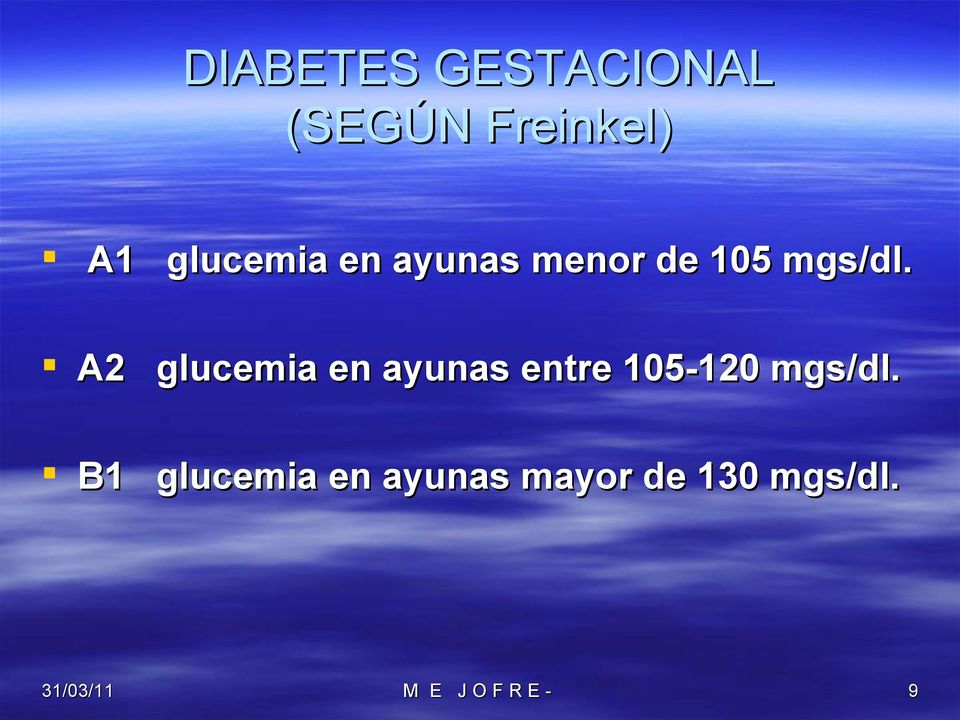 A2 glucemia en ayunas entre 105-120 mgs/dl.