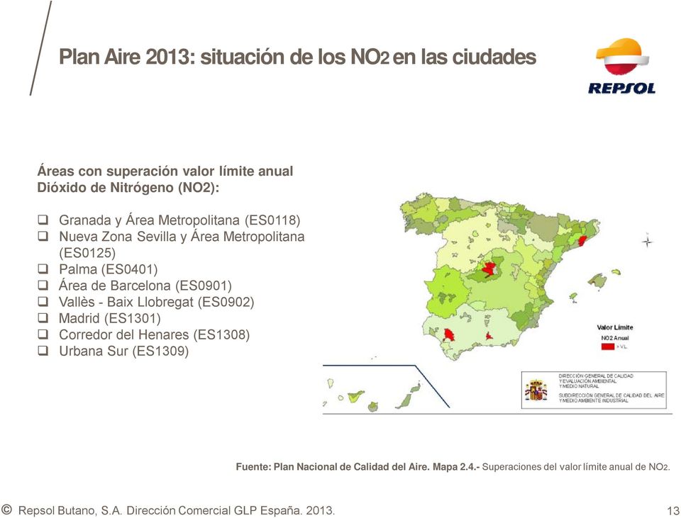 (ES0901) Vallès - Baix Llobregat (ES0902) Madrid (ES1301) Corredor del Henares (ES1308) Urbana Sur (ES1309) Fuente: Plan
