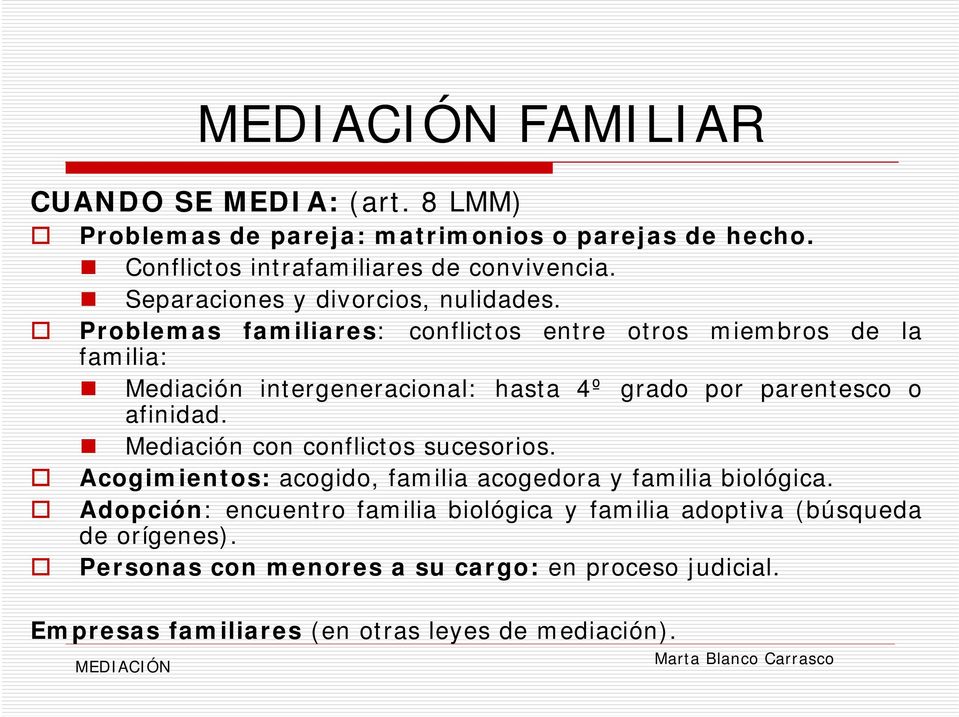 Problemas familiares: conflictos entre otros miembros de la familia: Mediación intergeneracional: hasta 4º grado por parentesco o afinidad.
