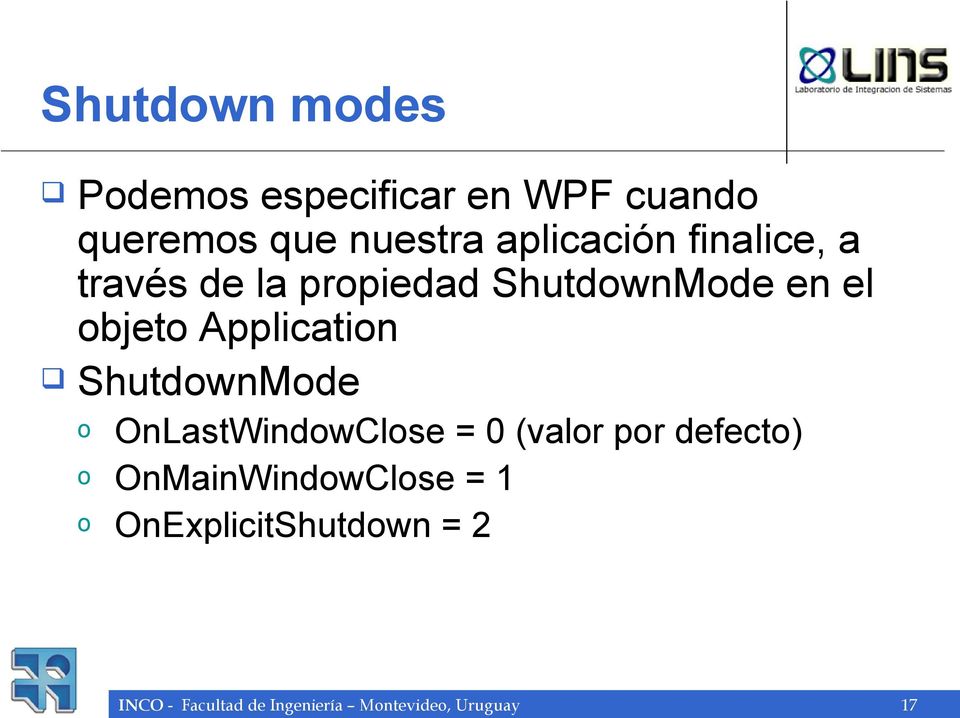 Application ShutdownMode o OnLastWindowClose = 0 (valor por defecto) o