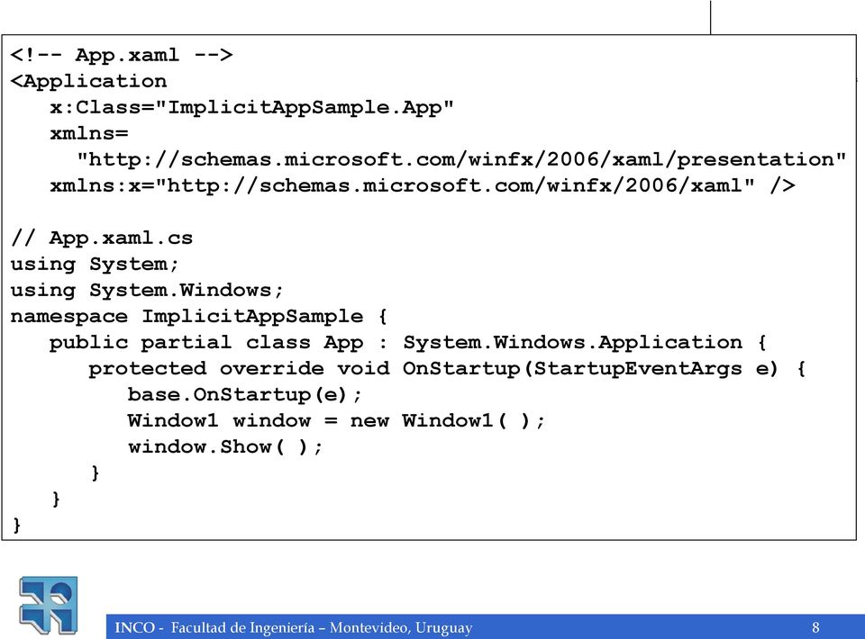 Windows; namespace ImplicitAppSample { public partial class App : System.Windows.Application { protected override void OnStartup(StartupEventArgs e) { base.